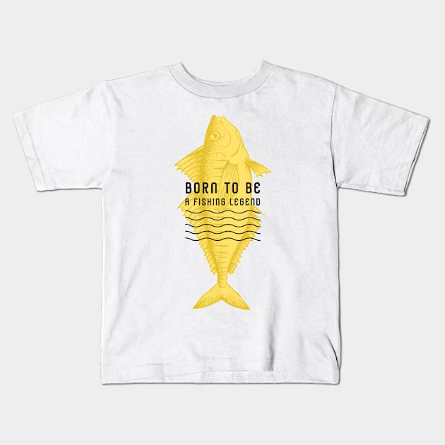 born to be a fishing legend Kids T-Shirt by aboss